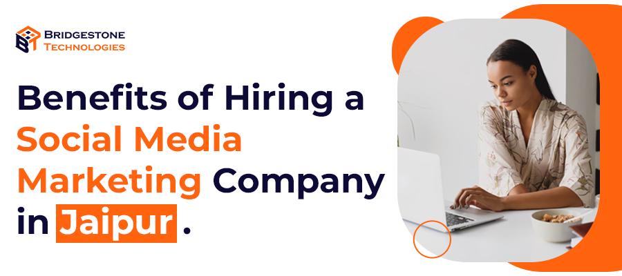 Read more about the article Benefits of Hiring a Social Media Marketing Company in Jaipur.