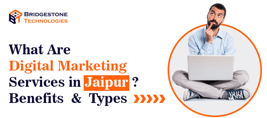 Read more about the article What are Digital Marketing Services in Jaipur? Benefits & Types