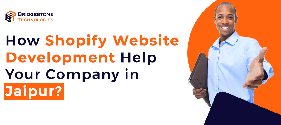 Read more about the article How Shopify Website Development Help Your Company in Jaipur?