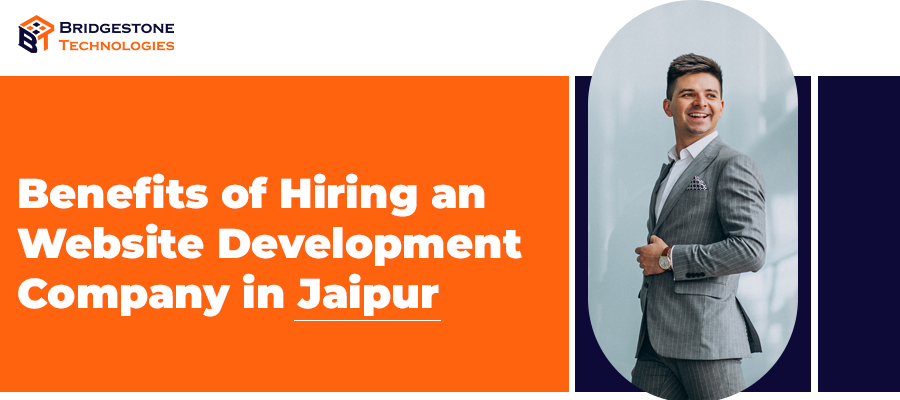 Read more about the article Benefits of Hiring a Website Development Company in Jaipur