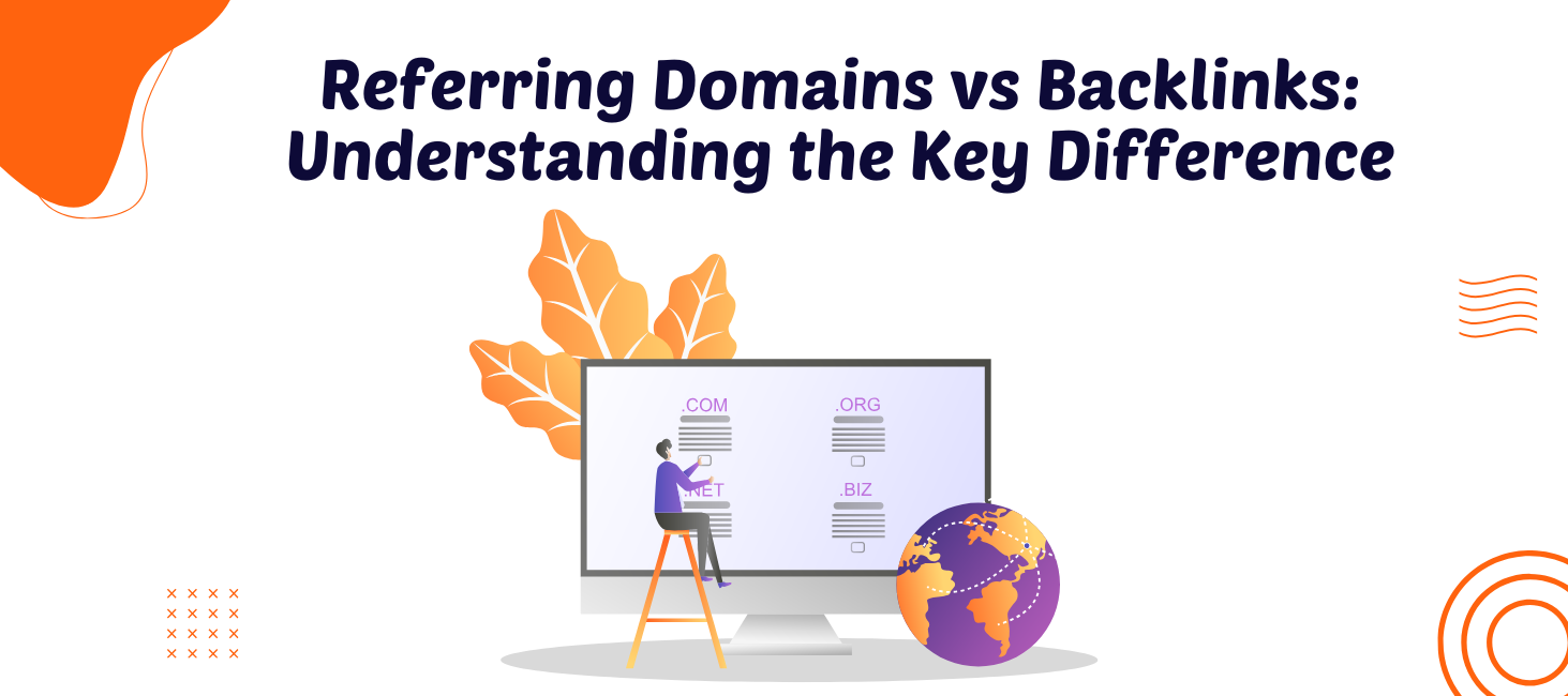 Read more about the article Referring Domains vs Backlinks: Understanding the Key Difference